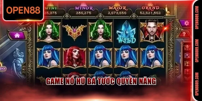 Tham gia Bá Tước Quyền Năng đỉnh cao tại nổ hũ